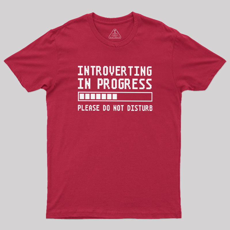Introverting in Progress Geek T-Shirt