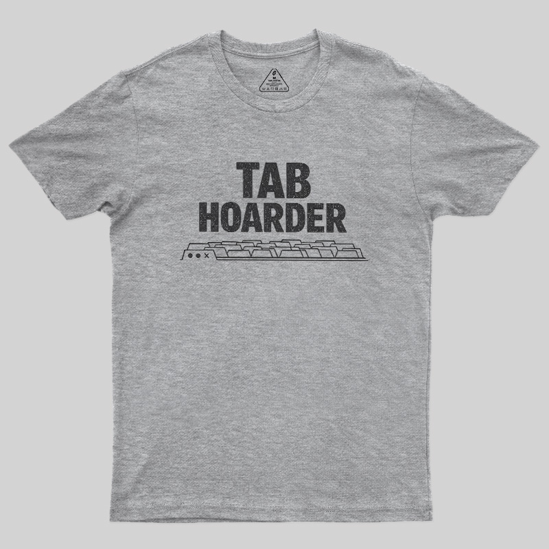 Tab Hoarder Geek T-Shirt