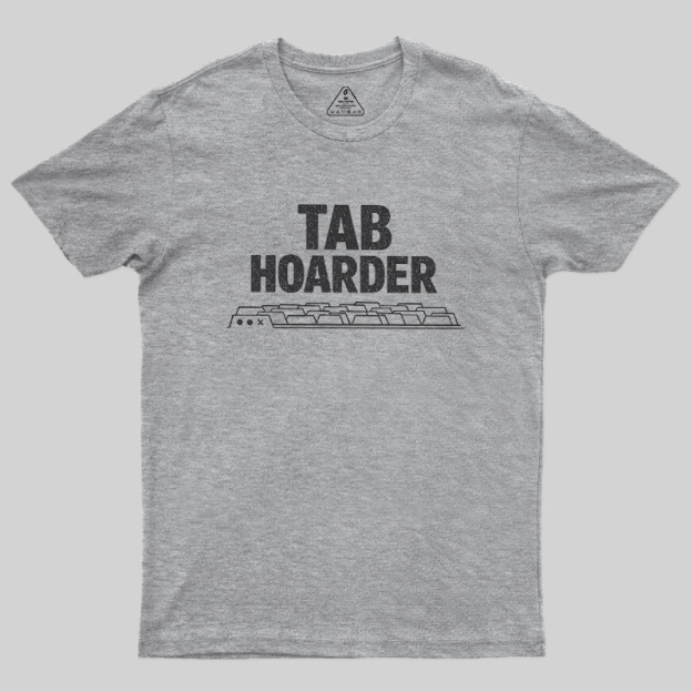Tab Hoarder Geek T-Shirt