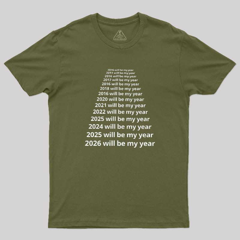 Next Year Will Be My Year Geek T-Shirt