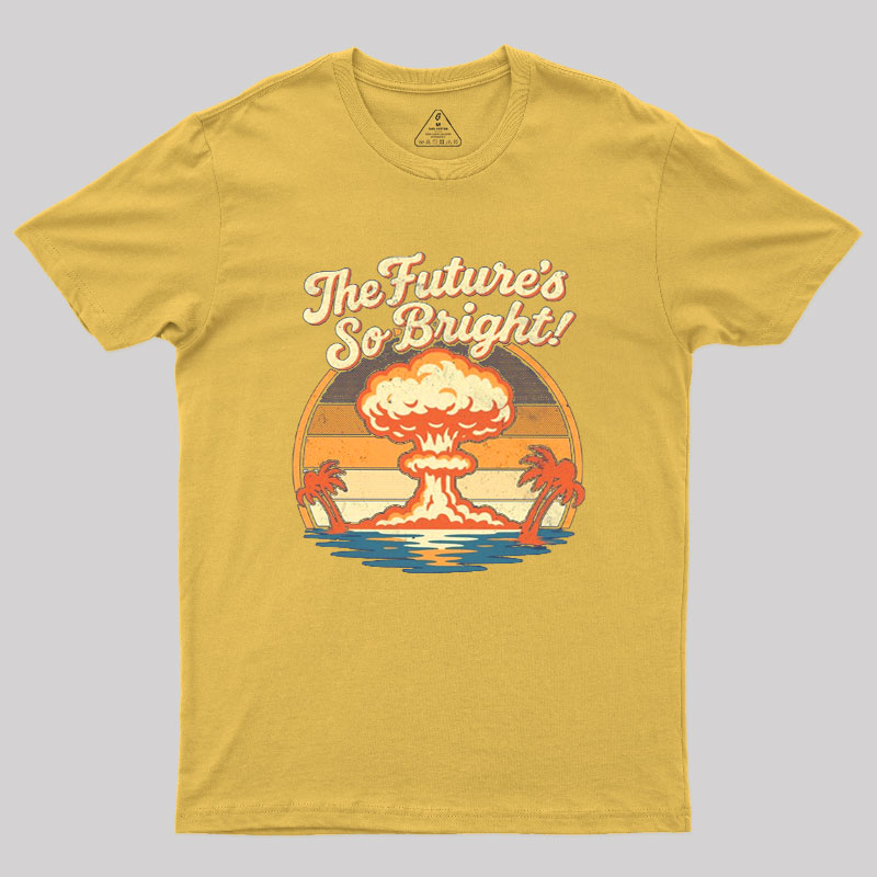 The Future's So Bright Geek T-Shirt
