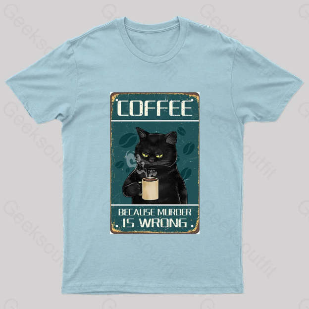 Because Murder Is Wrong Nerd T-Shirt Light Blue / S