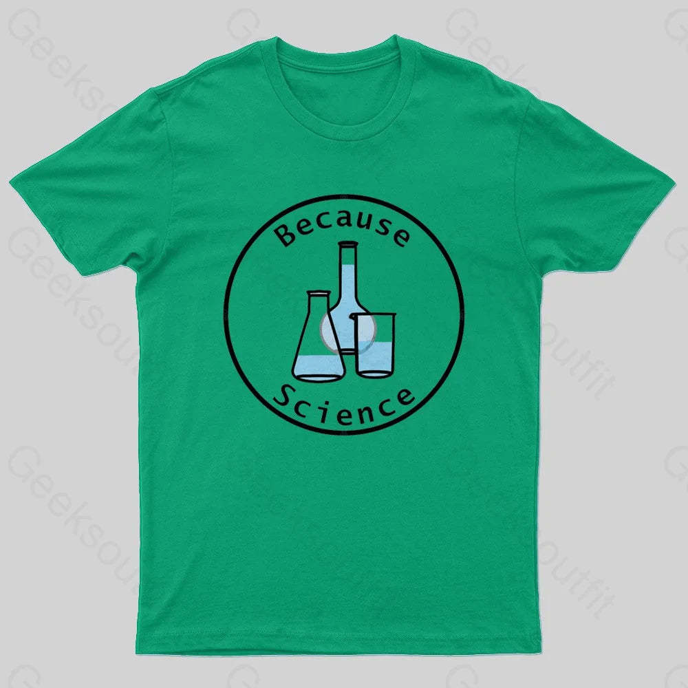 Because Science Geek T-Shirt Green / S