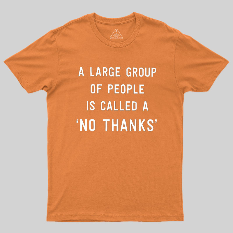 No Thanks To Large Group People Geek T-Shirt