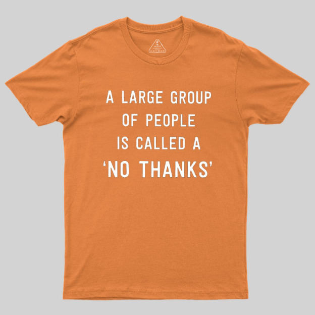 No Thanks To Large Group People Geek T-Shirt