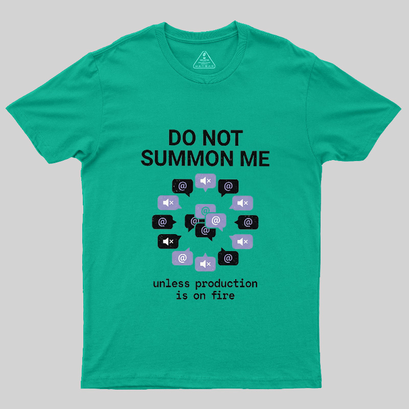 Do Not Summon Me Geek T-Shirt