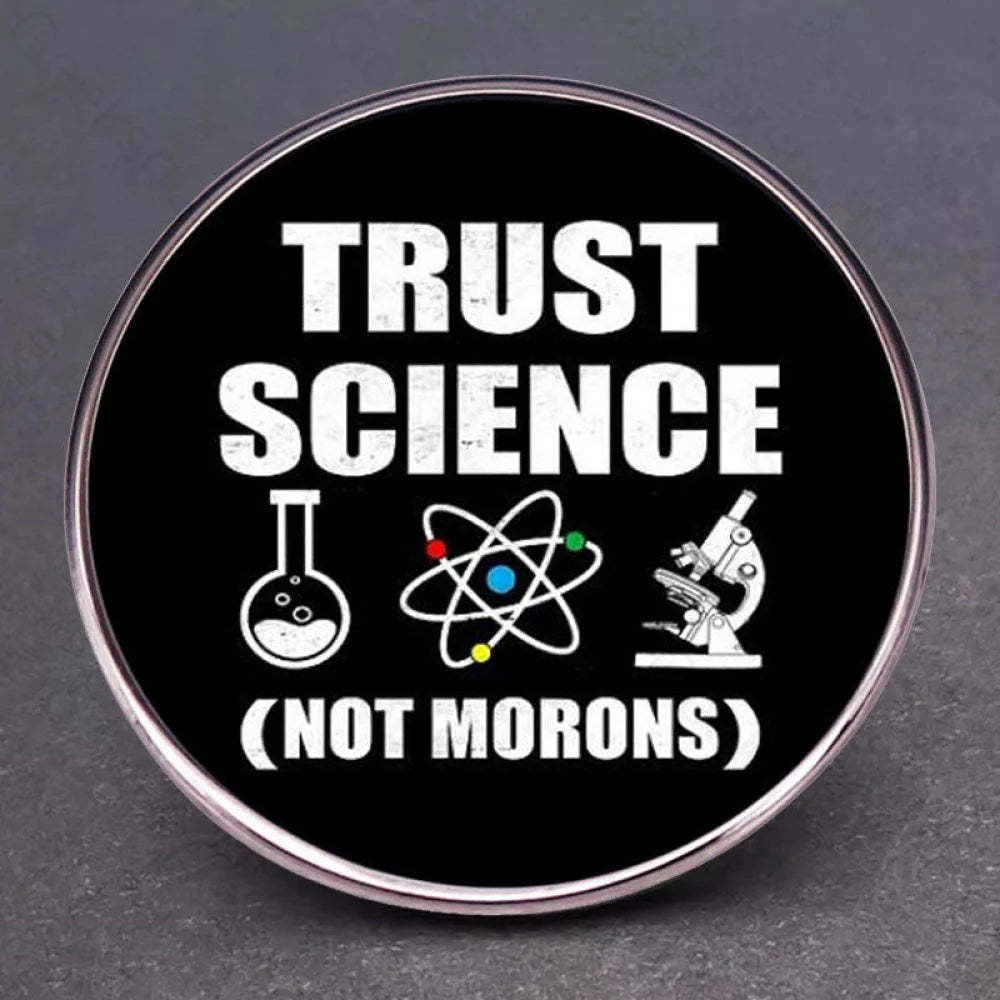 Believe In Science Not Stupidity Pins