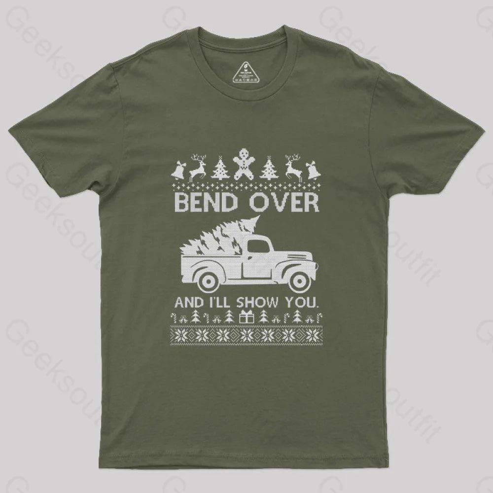 Bend Over And I’ll Show You T-Shirt Army Green / S