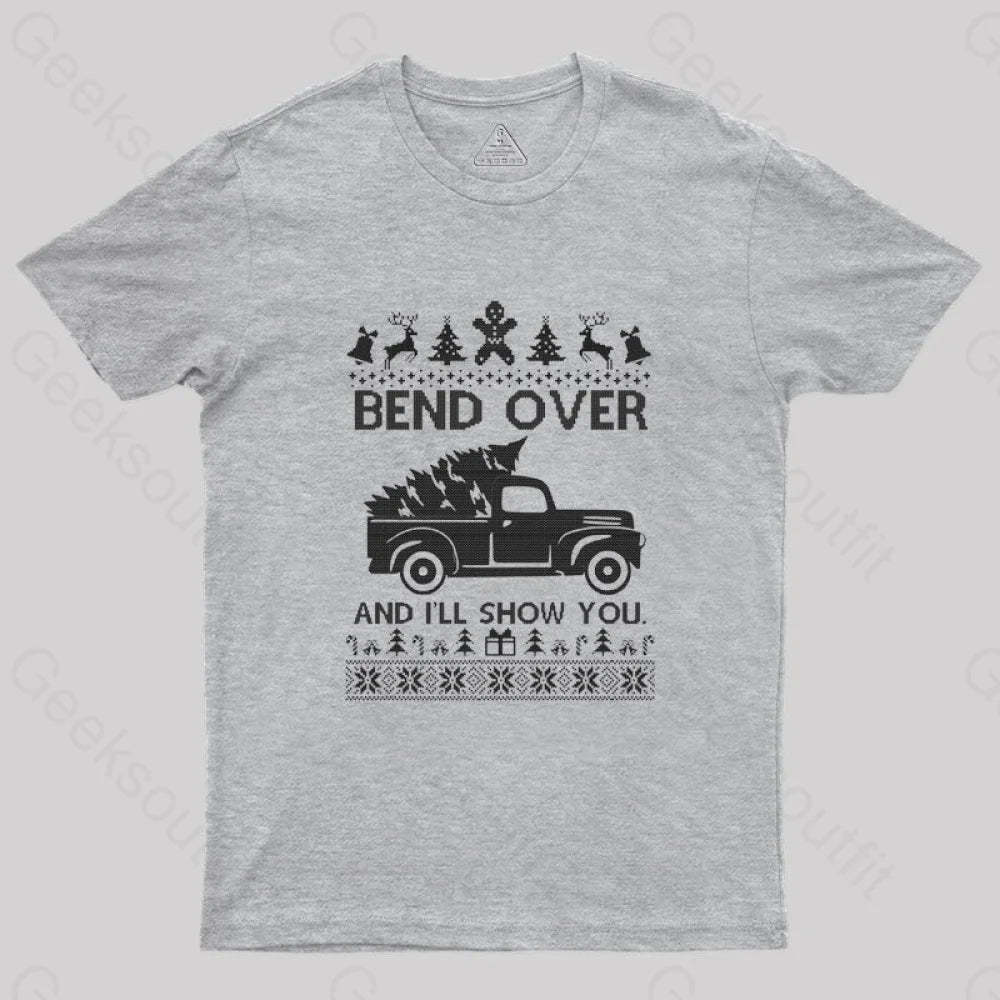 Bend Over And I’ll Show You T-Shirt Grey / S