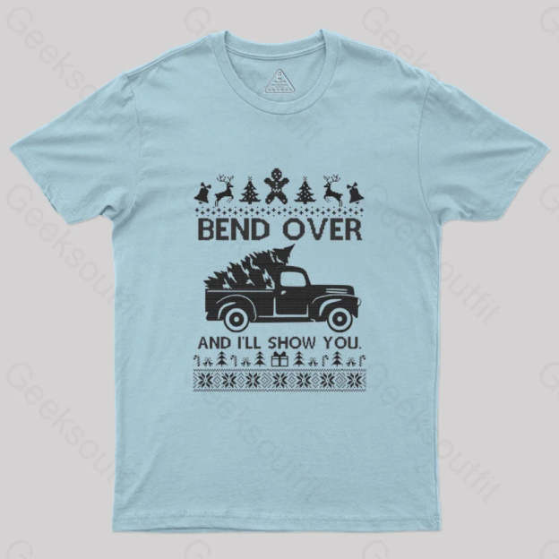 Bend Over And I’ll Show You T-Shirt Light Blue / S