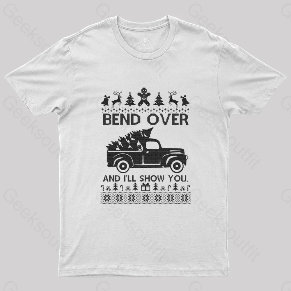 Bend Over And I’ll Show You T-Shirt White / S