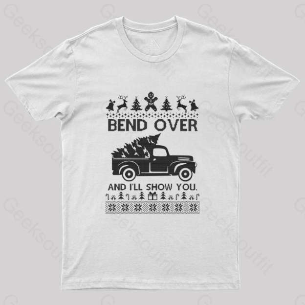 Bend Over And I’ll Show You T-Shirt White / S