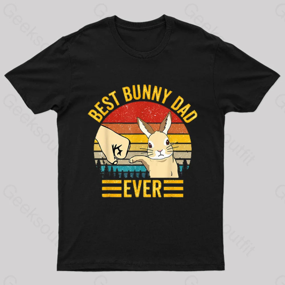 Best Bunny Dad Ever Geek T-Shirt Black / S