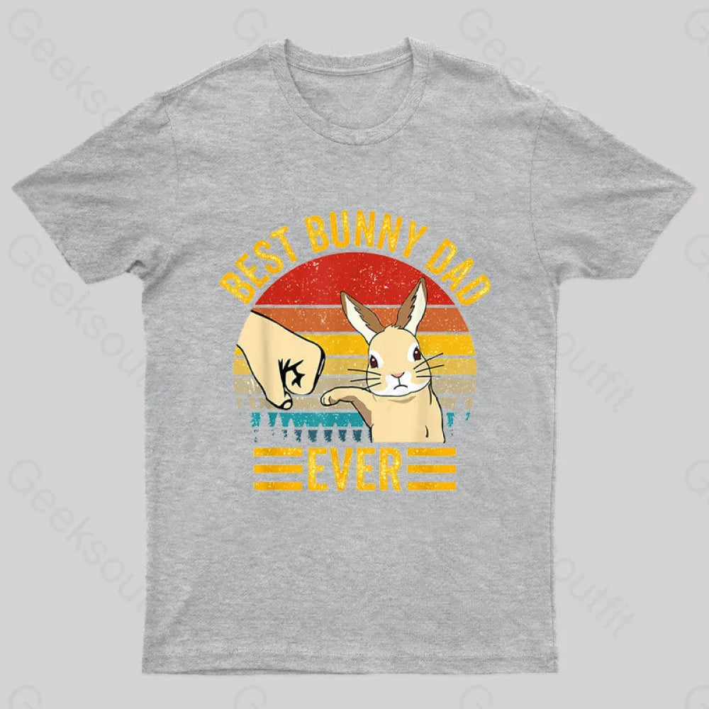 Best Bunny Dad Ever Geek T-Shirt Grey / S