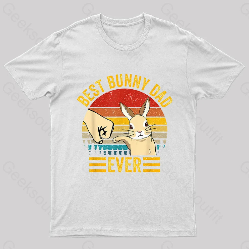 Best Bunny Dad Ever Geek T-Shirt White / S
