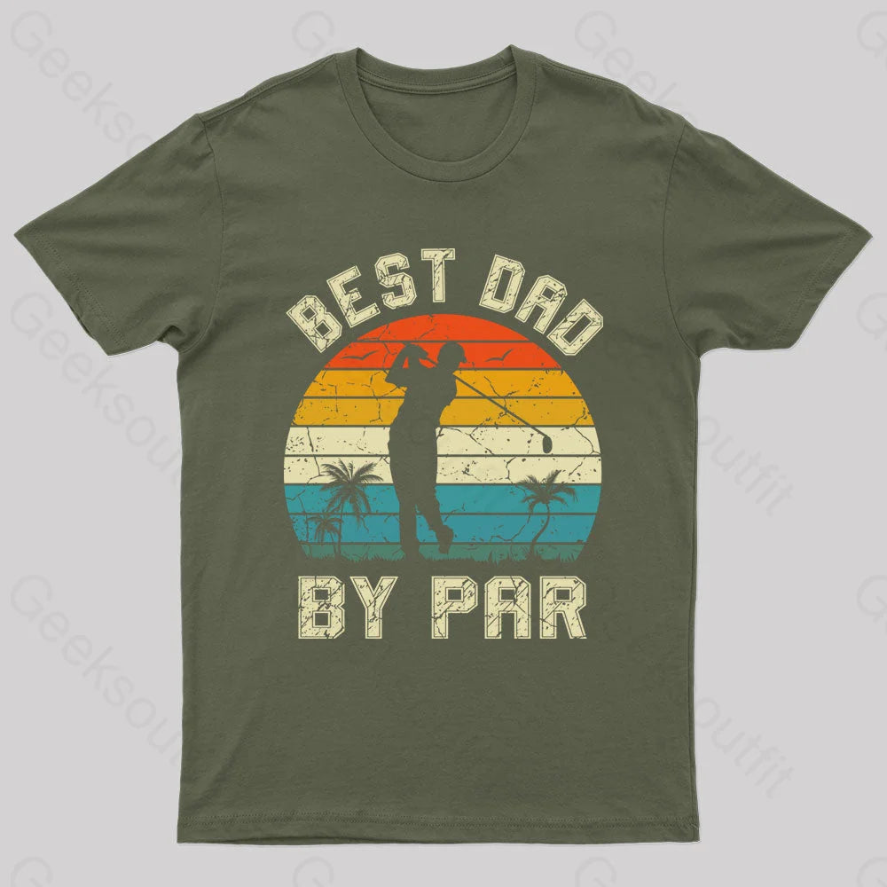 Best Dad By Par Geek T-Shirt Army Green / S