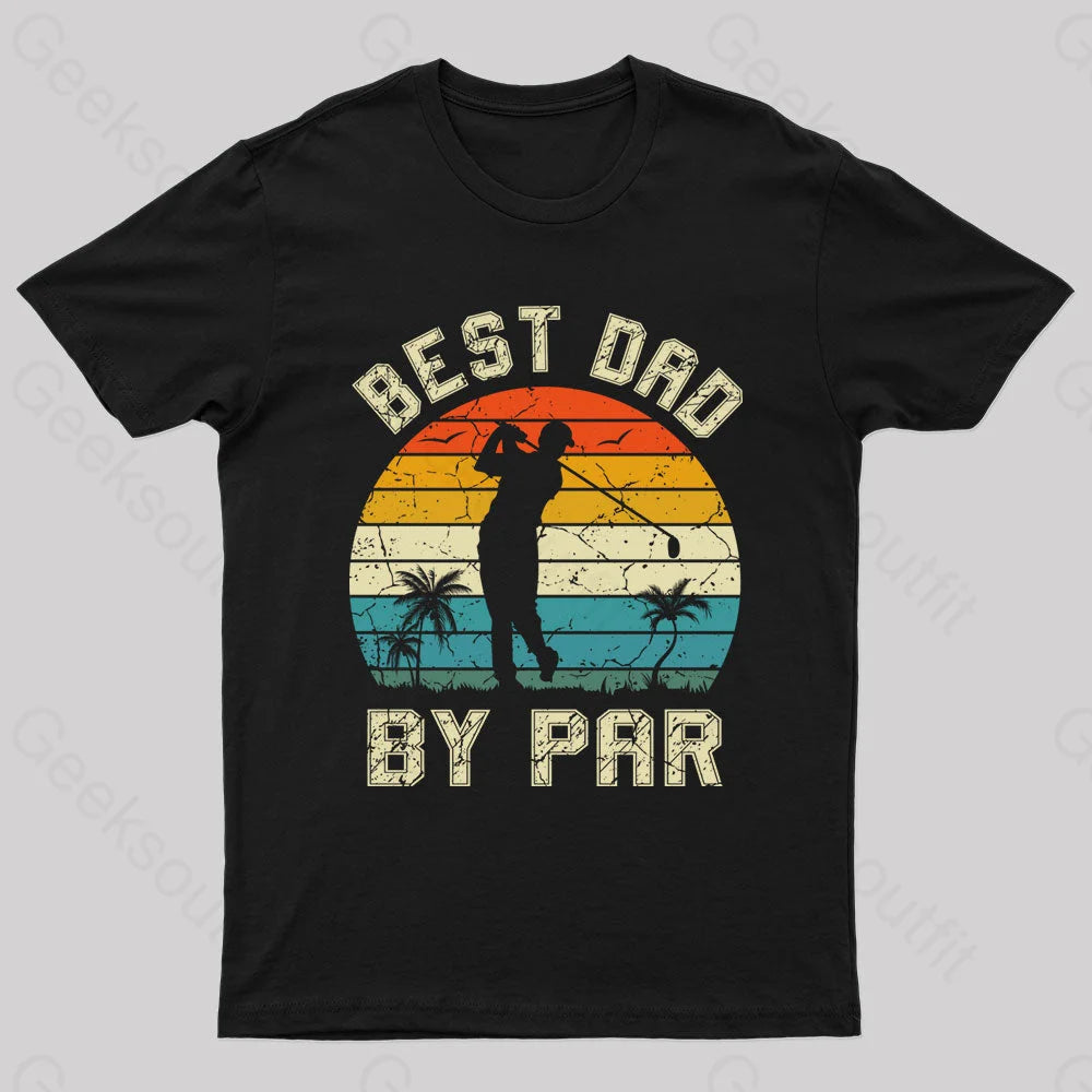 Best Dad By Par Geek T-Shirt Black / S