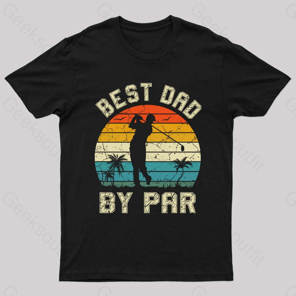 Best Dad By Par Geek T-Shirt Black / S