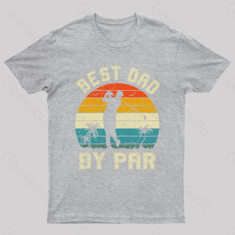 Best Dad By Par Geek T-Shirt Grey / S
