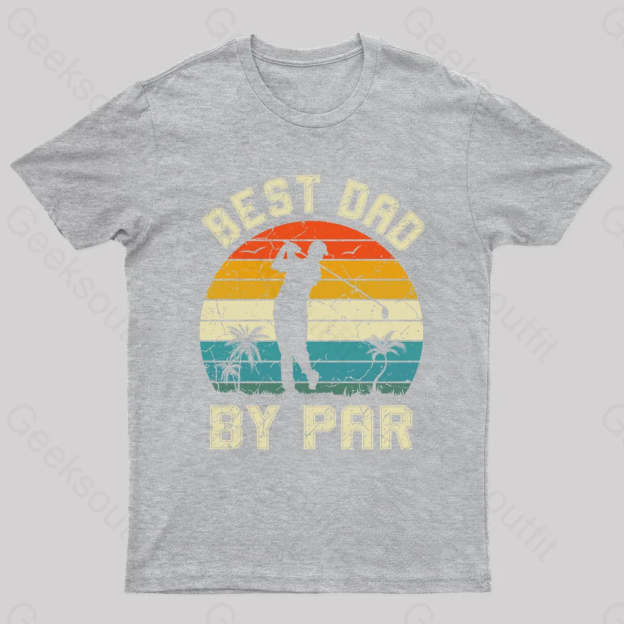 Best Dad By Par Geek T-Shirt Grey / S