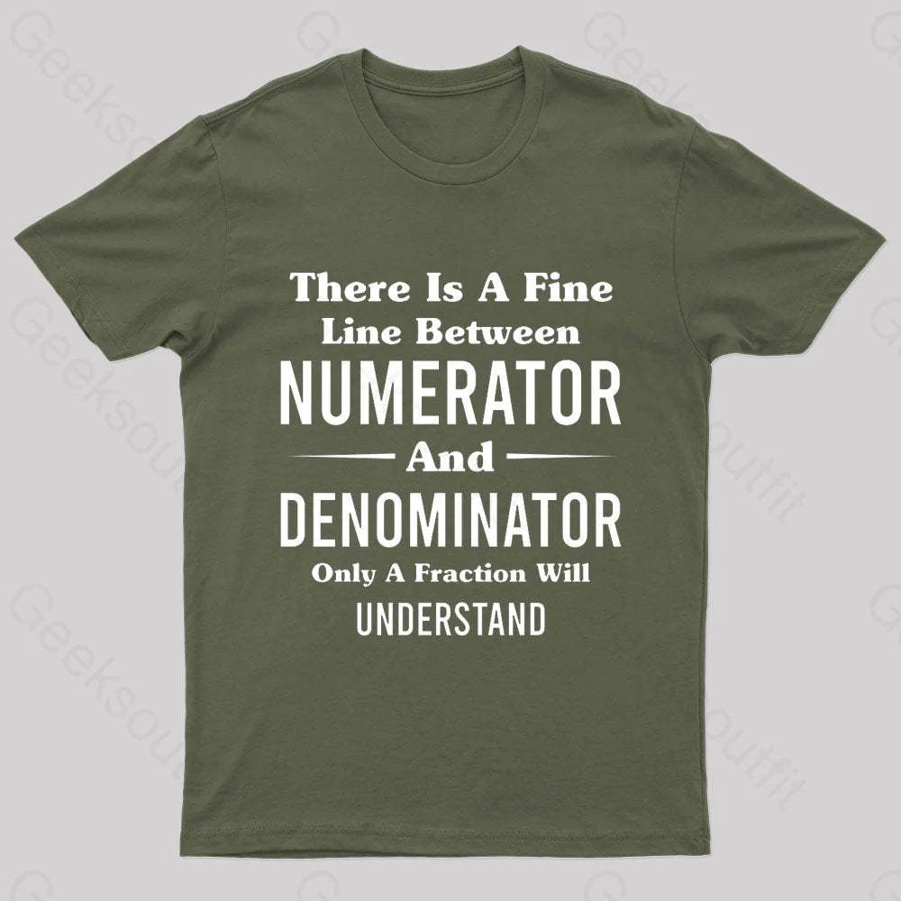 Between Numerator And Denominator Nerd T-Shirt Army Green / S