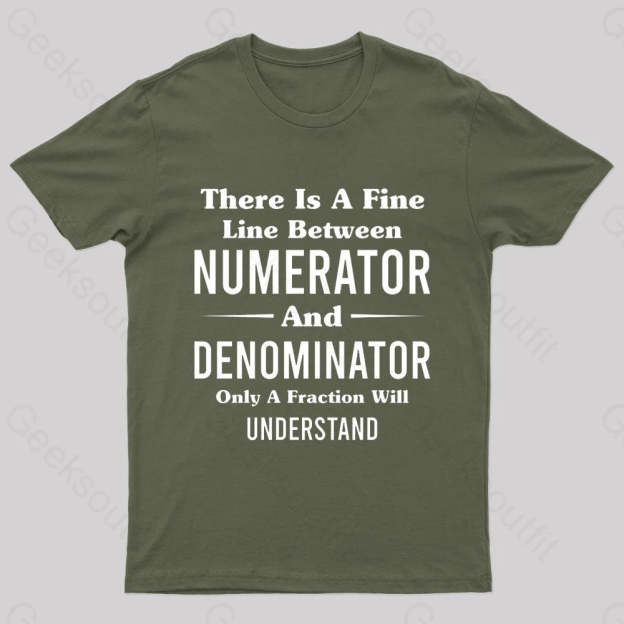 Between Numerator And Denominator Nerd T-Shirt Army Green / S