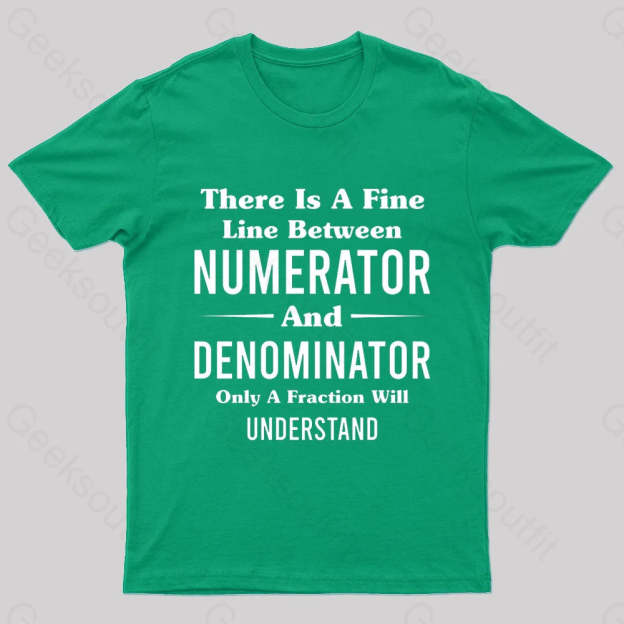 Between Numerator And Denominator Nerd T-Shirt Green / S
