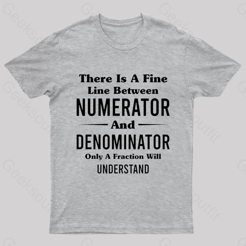 Between Numerator And Denominator Nerd T-Shirt Grey / S
