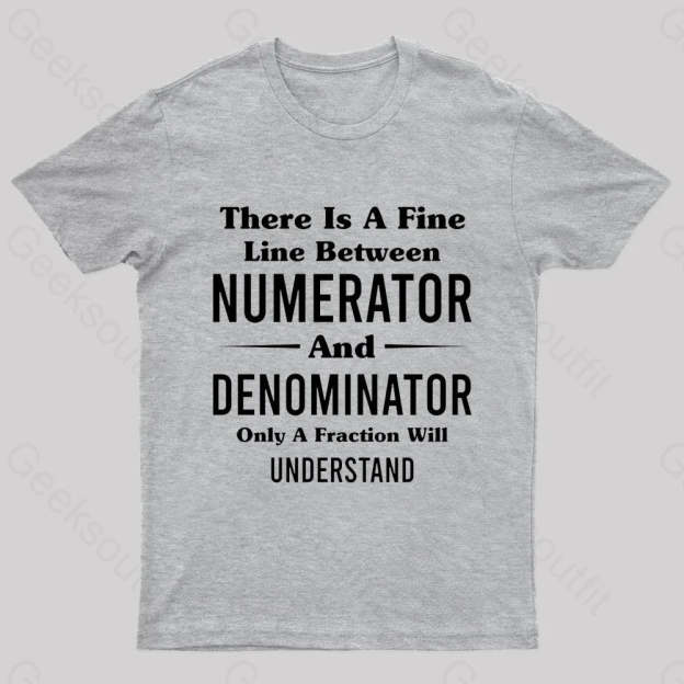 Between Numerator And Denominator Nerd T-Shirt Grey / S