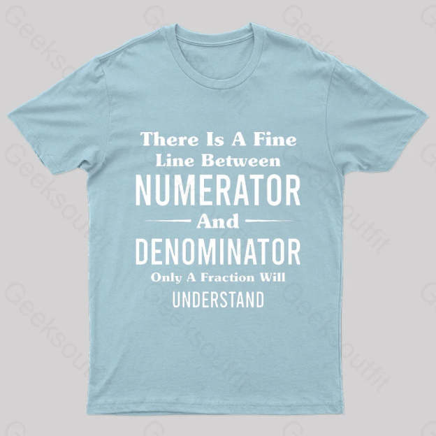 Between Numerator And Denominator Nerd T-Shirt Light Blue / S