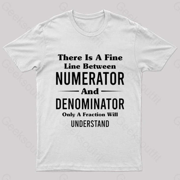 Between Numerator And Denominator Nerd T-Shirt White / S