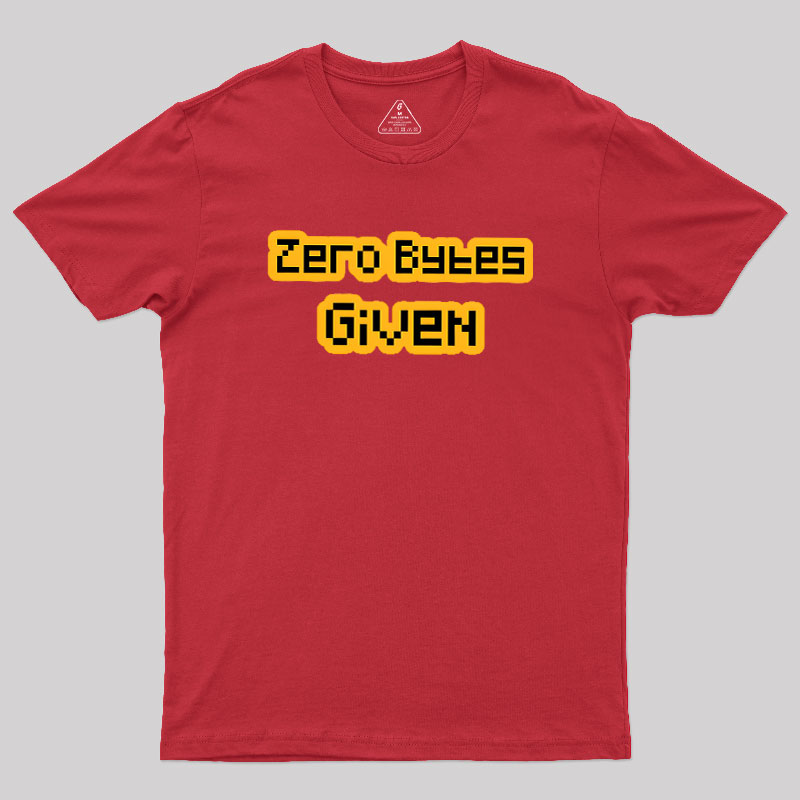 Zero Bytes Given Geek T-Shirt