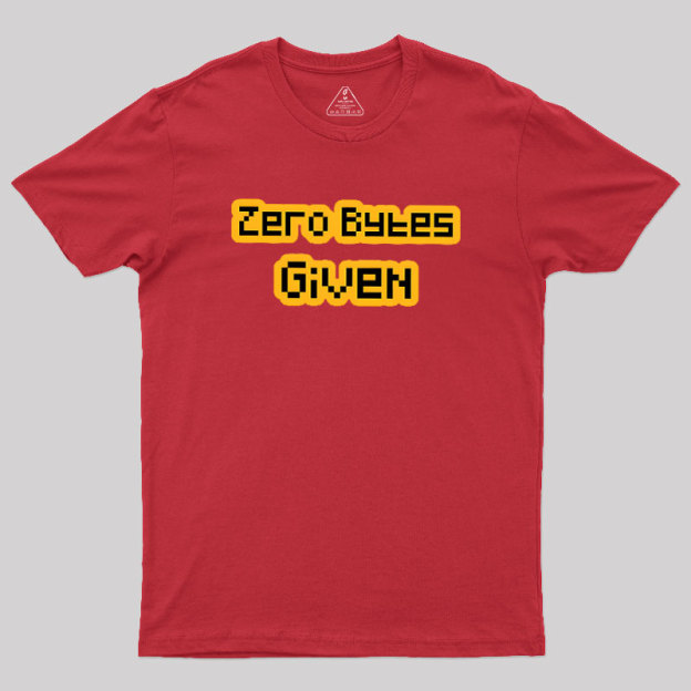 Zero Bytes Given Geek T-Shirt