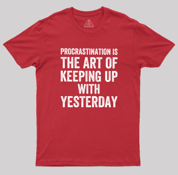 Procrastination Art Geek T-Shirt
