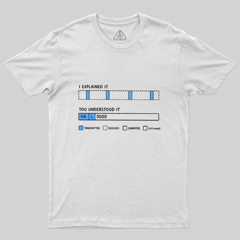 I Explained It Geek T-Shirt