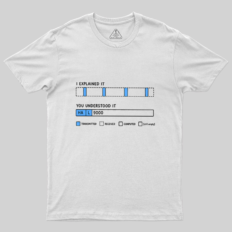 I Explained It Geek T-Shirt