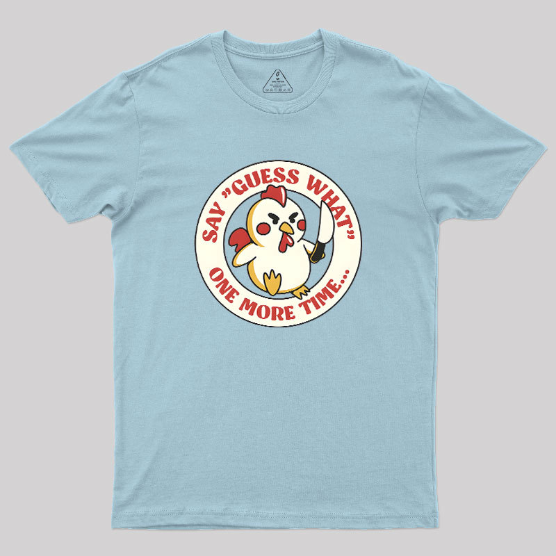 Say Guess What One More Time by Tobe Fonseca Geek T-Shirt