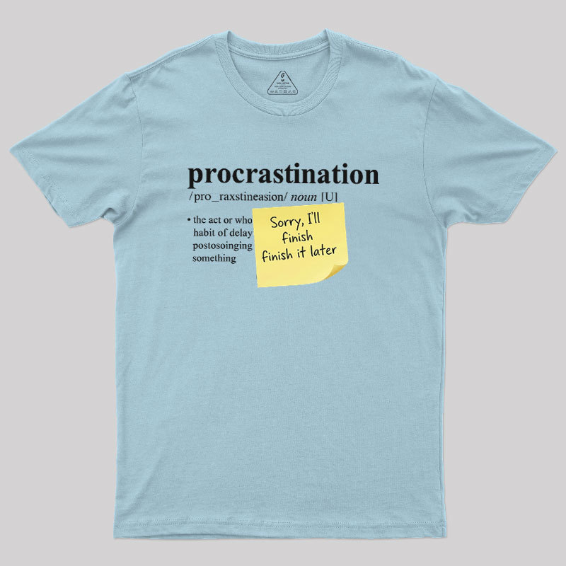 Nah I'll Do it later Geek T-Shirt