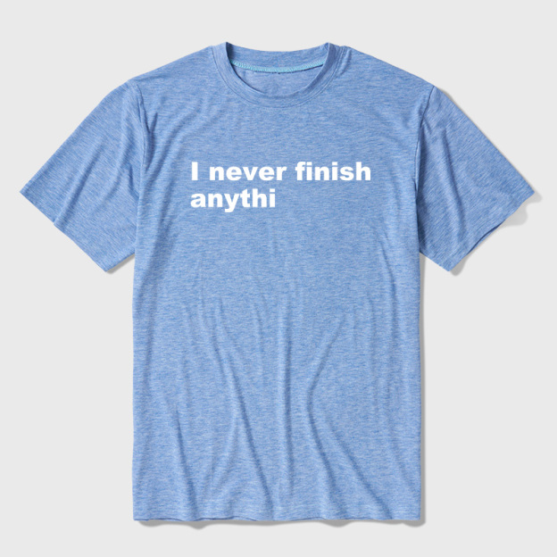 I Never Finish Anythi Ultra Soft Heather Tees