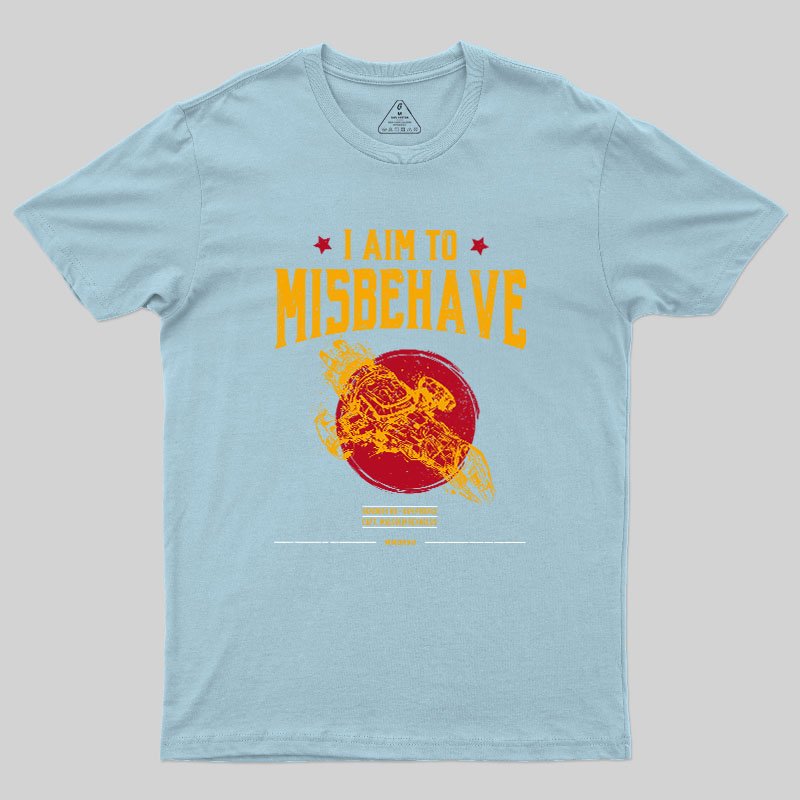 I Aim to Misbehave Geek T-Shirt