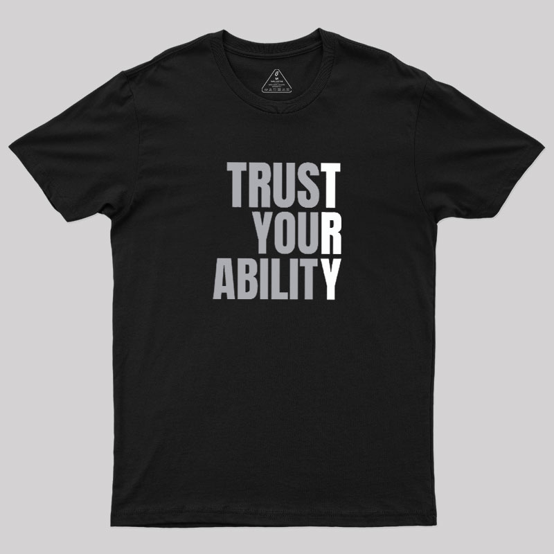 Trust Your Ability Geek T-Shirt