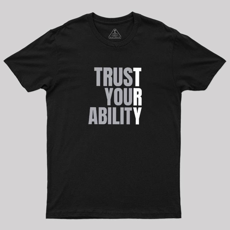 Trust Your Ability Geek T-Shirt