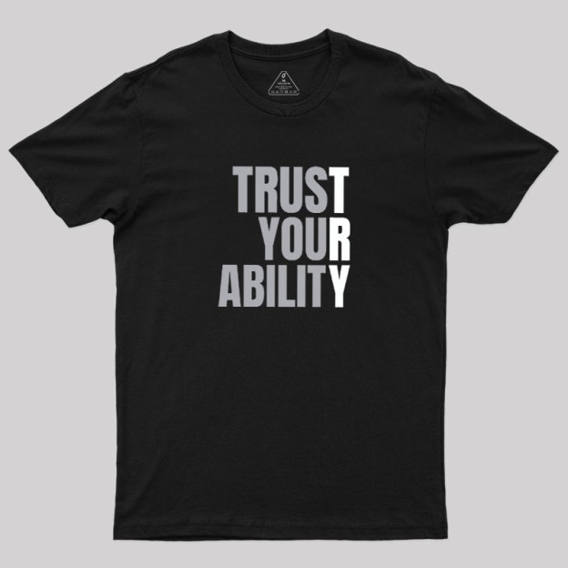 Trust Your Ability Geek T-Shirt