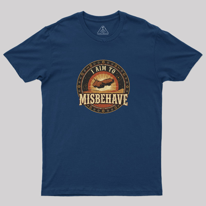 I Aim To Misbehave Geek T-Shirt