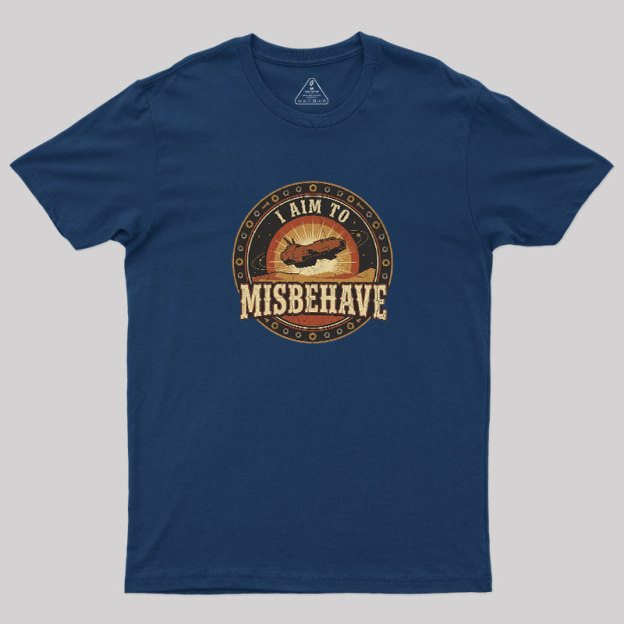 I Aim To Misbehave Geek T-Shirt