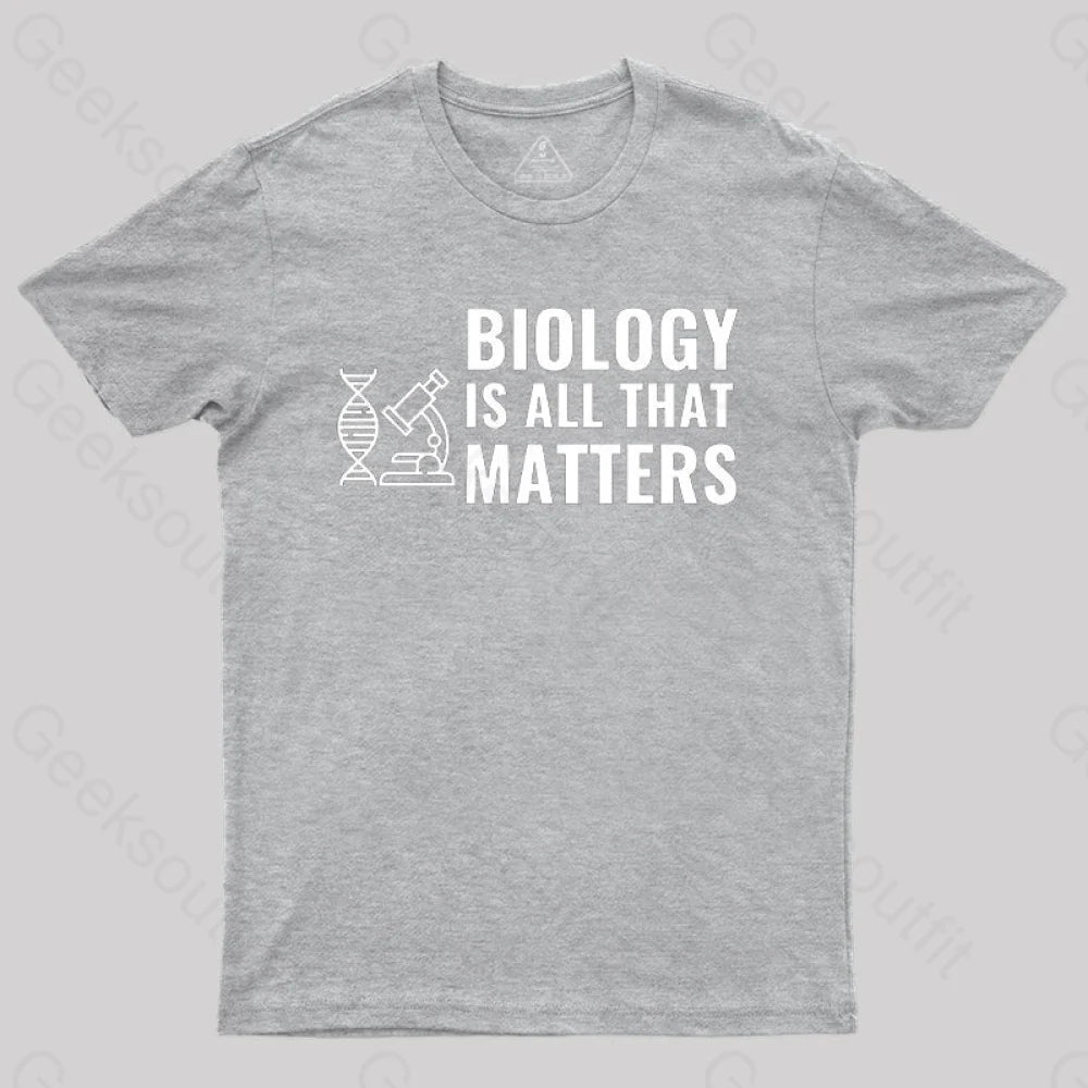 Biology Is All That Matters White T-Shirt Grey / S