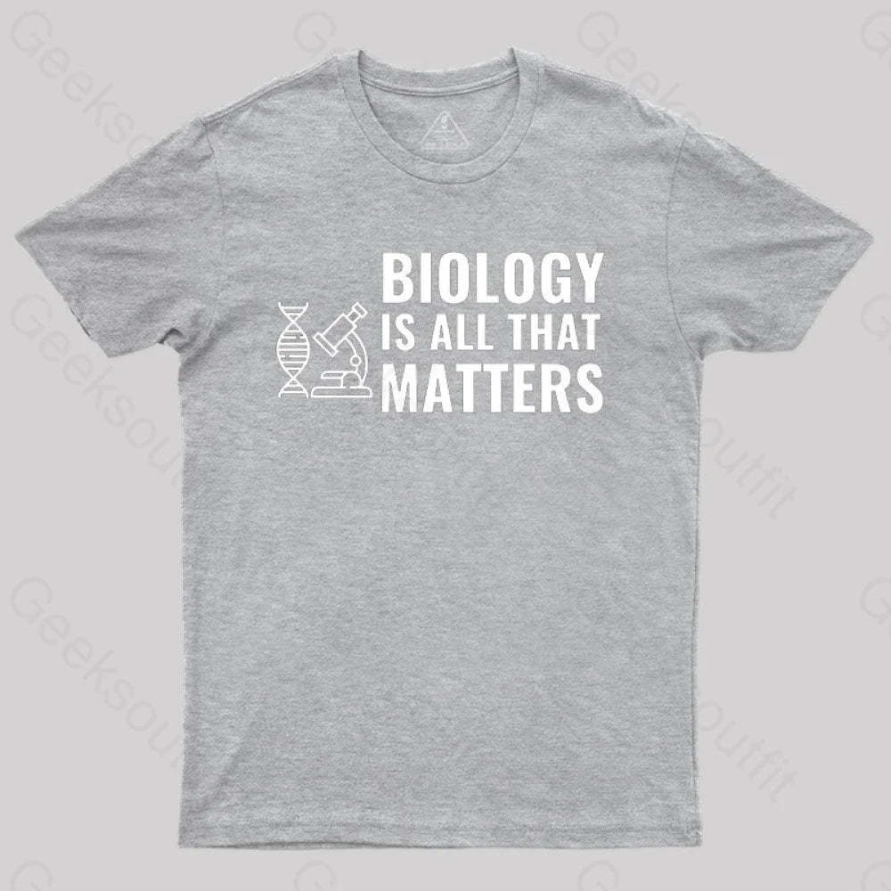 Biology Is All That Matters White T-Shirt Grey / S