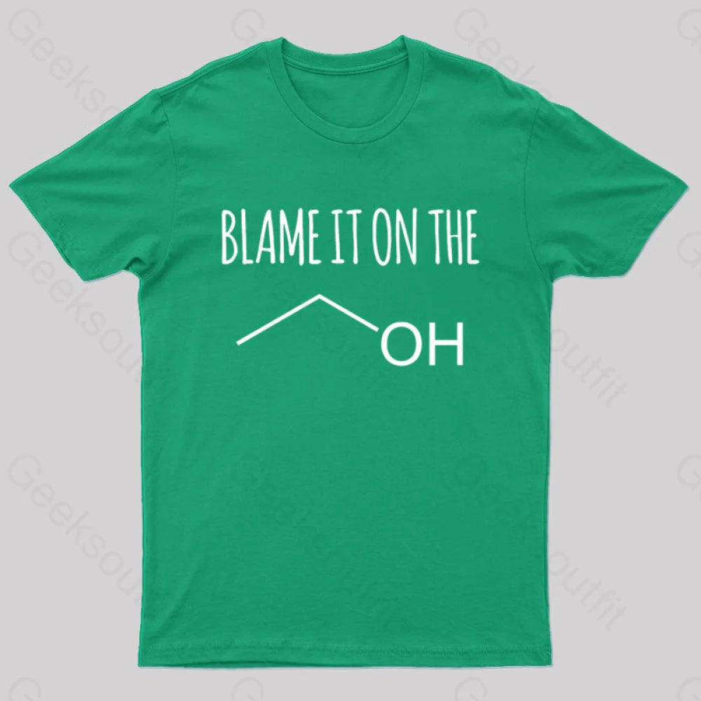 Blame It On The Alcohol T-Shirt Green / S