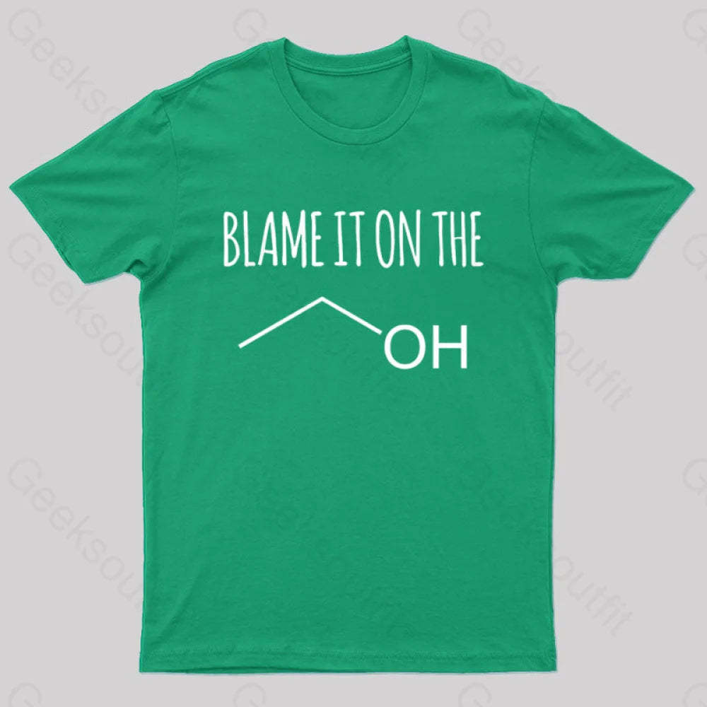 Blame It On The Alcohol T-Shirt Green / S