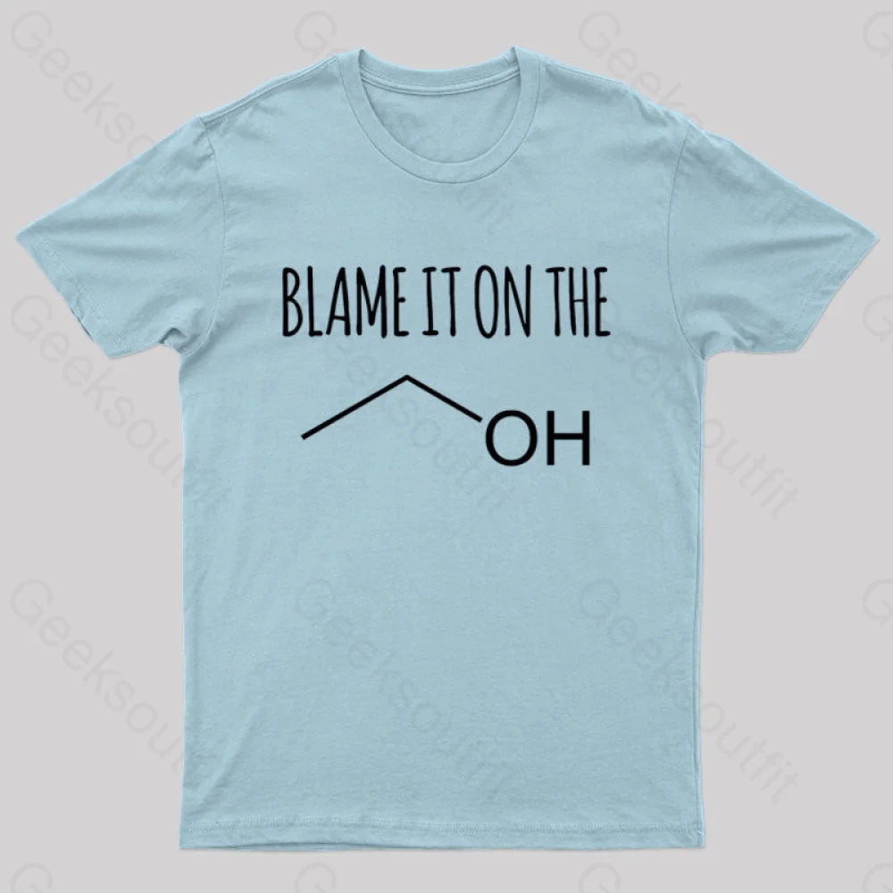 Blame It On The Alcohol T-Shirt Light Blue / S